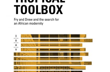 Tropical toolbox : fry and drew and the search for an African modernity