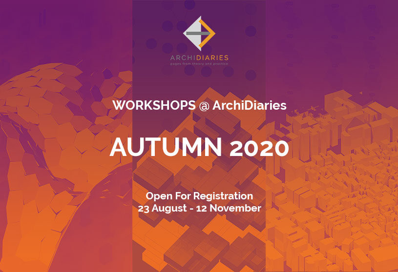 Open for Registration: AUTUMN 2020 Workshop @ArchiDiairies