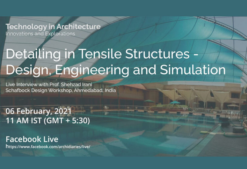Technology In Architecture: Detailing in Tensile Structures – Design, Engineering and Simulation: Interview with Shehzad Irani