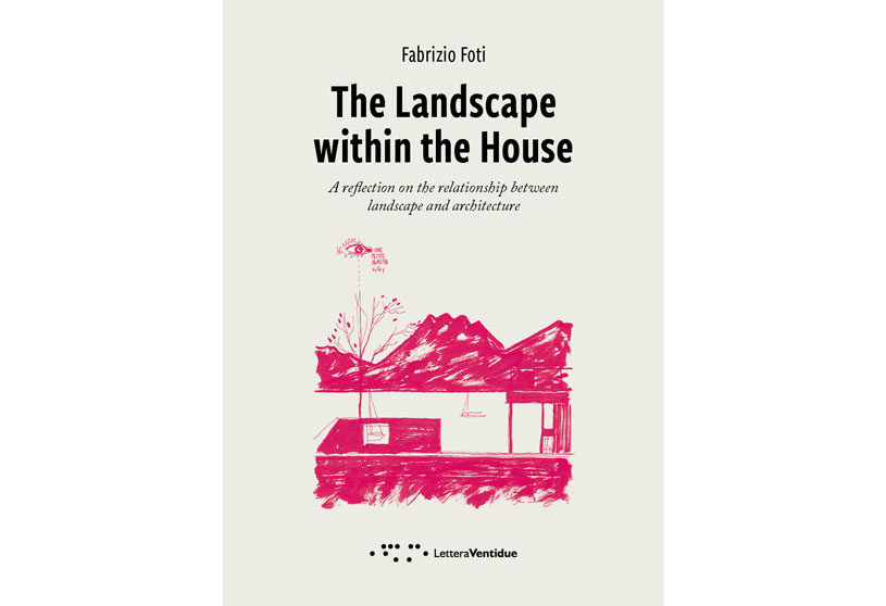 The Landscape within the House: A reflection on the relationship between landscape and architecture