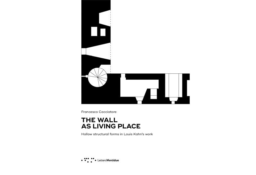 The wall as living place :Hollow structural forms in Louis Kahn’s work