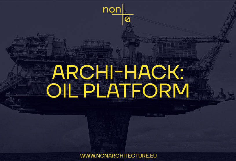 ARCHI-HACK: OIL PLATFORM | Open Competition