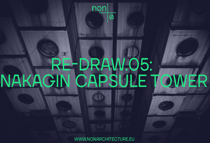 RE-DRAW.05 NAKAGIN CAPSULE TOWER | Open Competition
