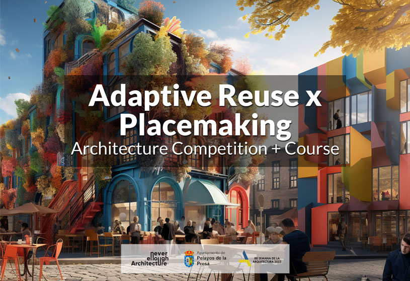 Adaptive Reuse X Placemaking | Open Competition