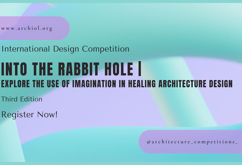 INTO the Rabbit Hole – 2024 | Explore the use of imagination in healing Architecture Design | Architecture Competition